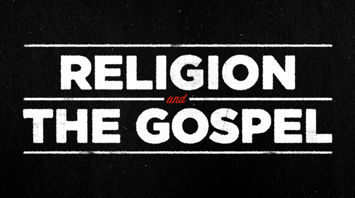 The Difference between Religion and the Gospel