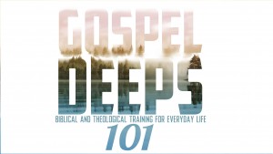 Gospel Deeps 101